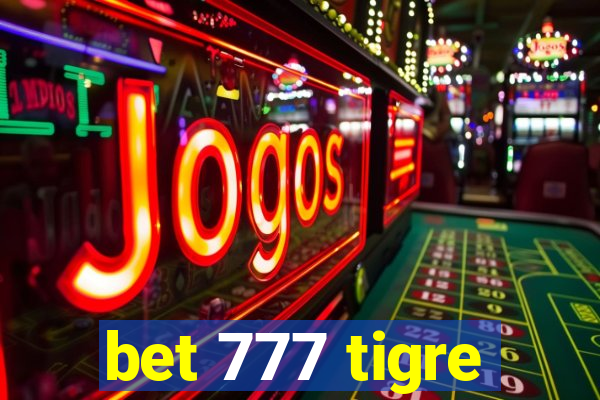 bet 777 tigre